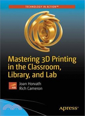 Mastering 3d Printing in the Classroom, Library, and Lab