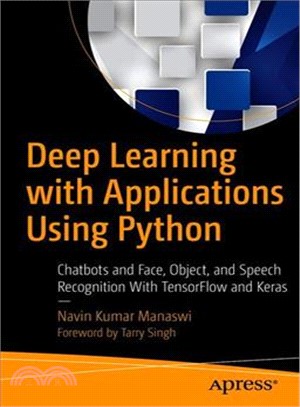 Deep Learning With Applications Using Python ― Chatbots and Face, Object, and Speech Recognition With Tensorflow and Keras