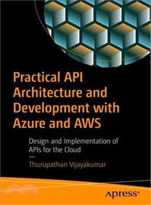 Practical Api Architecture and Development With Azure and Aws ― Design and Implementation of Apis for the Cloud