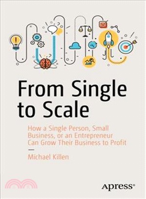 From Single to Scale ― How a Single Person, Small Business, or an Entrepreneur Can Grow Their Business to Profit