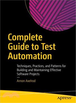 Complete Guide to Test Automation ― Techniques, Practices, and Patterns for Building and Maintaining Effective Software Projects