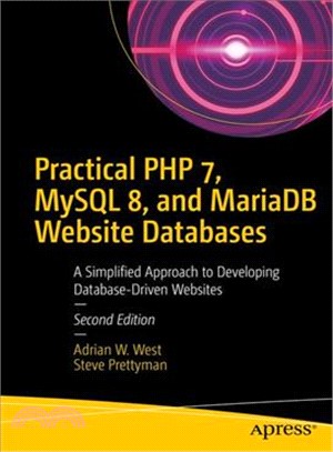 Practical Php 7, Mysql 8, and Mariadb Website Databases ― A Simplified Approach to Developing Database-driven Websites