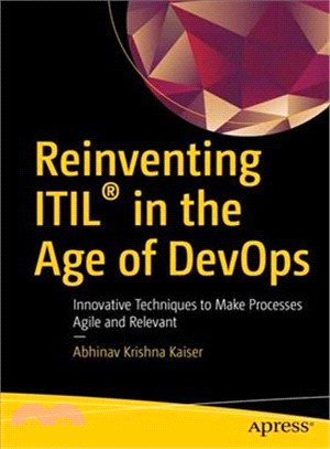 Reinventing Itil in the Age of Devops ― Innovative Techniques to Make Processes Agile and Relevant