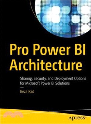 Pro Power Bi Architecture ― Sharing, Security, and Deployment Options for Microsoft Power Bi Solutions