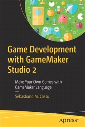 Game Development With Gamemaker Studio 2 ― Make Your Own Games With Gamemaker Language