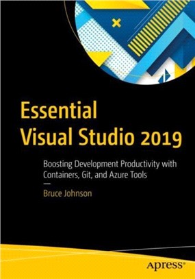 Essential Visual Studio 2019：Boosting Development Productivity with Containers, Git, and Azure Tools