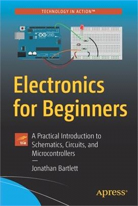 Electronics for Beginners ― A Practical Introduction to Schematics, Circuits, and Microcontrollers