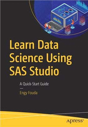 Learn Data Science Using SAS Studio：A Quick-Start Guide
