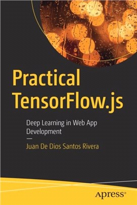Practical TensorFlow.js：Deep Learning in Web App Development