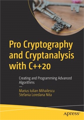 Pro Cryptography and Cryptanalysis with C++20: Creating and Programming Advanced Algorithms