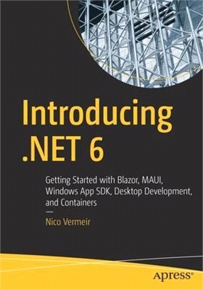 Introducing .NET 6getting started with Blazor, Maui, Windows app SDK, desktop development, and containers /