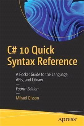 C# 10 Quick Syntax Reference: A Pocket Guide to the Language, APIs, and Library