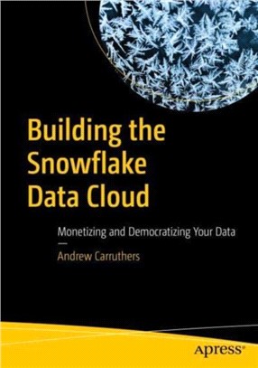 Building the Snowflake Data Cloud：Monetizing and Democratizing Your Data