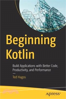 Beginning Kotlin: Build Applications with Better Code, Productivity, and Performance