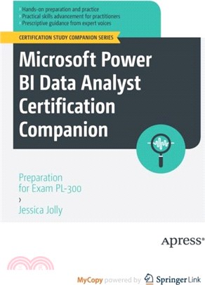 Microsoft Power BI Data Analyst Certification Companion：Preparation for Exam PL-300