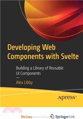 Developing Web Components with Svelte：Building a Library of Reusable UI Components