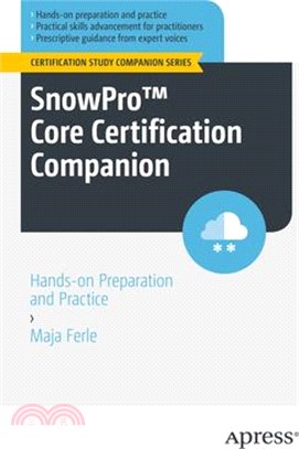 Snowpro(tm) Core Certification Companion: Hands-On Preparation and Practice