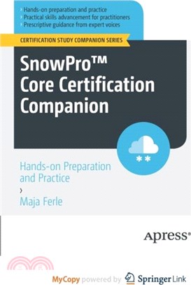 SnowPro(TM) Core Certification Companion：Hands-on Preparation and Practice