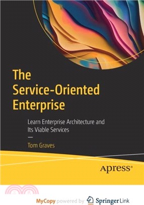 The Service-Oriented Enterprise：Learn Enterprise Architecture and Its Viable Services