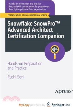 Snowflake SnowPro(TM) Advanced Architect Certification Companion：Hands-on Preparation and Practice