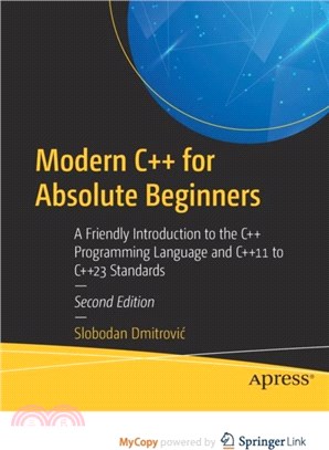 Modern C++ for Absolute Beginners：A Friendly Introduction to the C++ Programming Language and C++11 to C++23 Standards