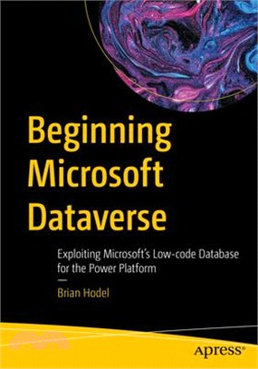 Beginning Microsoft Dataverse: Exploiting Microsoft's Low-Code Database for the Power Platform