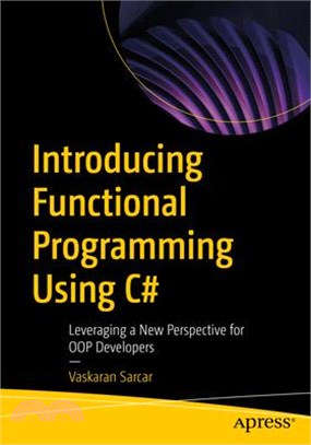 Introducing Functional Programming Using C#: Leveraging a New Perspective for Oop Developers