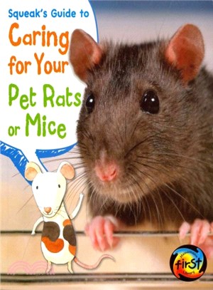 Squeak's Guide to Caring for Your Pet Rats or Mice