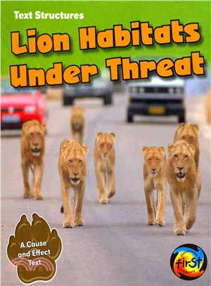 Lion Habitats Under Threat ─ A Cause and Effect Text
