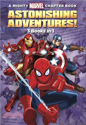 A Mighty Marvel Chapter Book Astonishing Adventures! ─ 3 Books in 1: Spider-Man Attack of the Heroes / Captain America The Tomorrow Army / Iron Man Invasion of the Space Phantoms