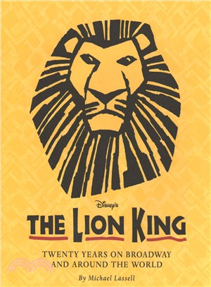 The Lion King :twenty years on Broadway and around the world /