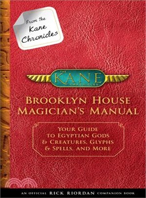 From the Kane Chronicles Brooklyn House Magician's Manual (An Official Rick Riordan Companion Book)