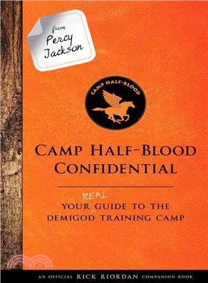 Camp Half-Blood confidential :your real guide to the demigod training camp /