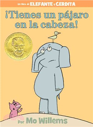 ¡Tienes un pájaro en la cabeza! (An Elephant and Piggie Book, Spanish Edition)