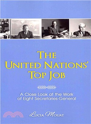 The United Nations' Top Job ― A Close Look at the Work of Eight Secretaries General
