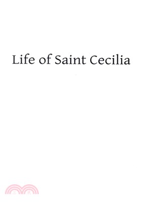 Life of Saint Cecilia ― Virgin and Martyr