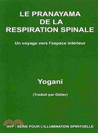 Le Pranayama De La Respiration Spinale ― Un Voyage Vers L'espace Int?rieur