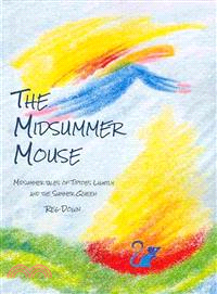 The Midsummer Mouse ― Midsummer Tales of Tiptoes Lightly and the Summer Queen