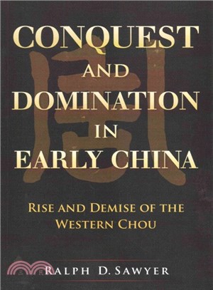 Conquest and Domination in Early China ― Rise and Demise of the Western Chou