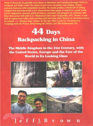 44 Days Backpacking in China ― The Middle Kingdom in the 21st Century, With the United States, Europe and the Fate of the World in Its Looking Glass; A Personal Conversation With Ch