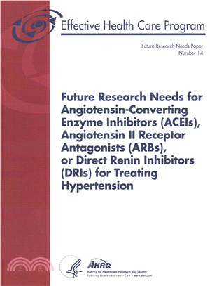 Future Research Needs for Angiotensin-Converting Enzyme Inhibitors (Aceis), Angiotensin II Receptor Antagonists (Arbs), or Direct Renin Inhibitors (Dris) for Treating Hypertension