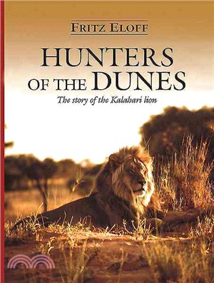 Hunters of the Dunes ─ The Story of the Kalahari Lion