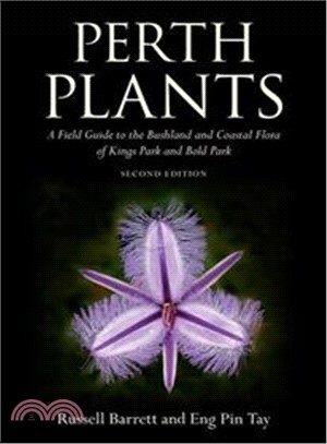 Perth Plants ─ A Field Guide to the Bushland and Coastal Flora of Kings Park and Bold Park
