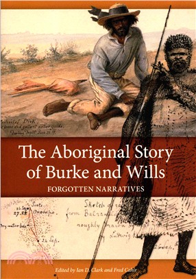 The Aboriginal Story of Burke and Wills ― Forgotten Narratives