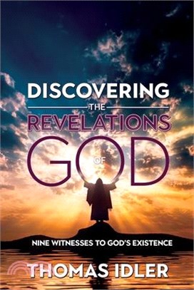 Discovering the Revelations of God: The Nine Witnesses to God's Existence