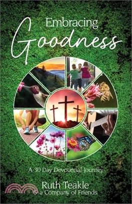 Embracing Goodness: A 30 Day Devotional Journey