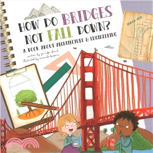 How Do Bridges Not Fall Down? ― A Book About Architecture & Engineering
