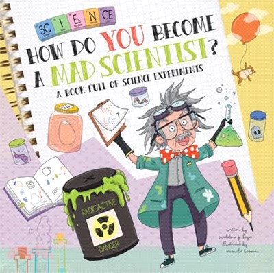 How Do You Become a Mad Scientist?: A Book Full of Science Experiments