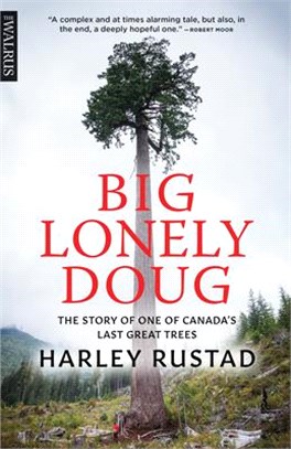 Big Lonely Doug ― The Story of One of Canada Last Great Trees