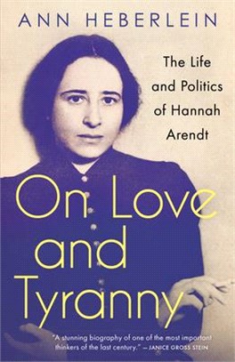 On Love and Tyranny ― The Life and Politics of Hannah Arendt